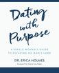 Dating with Purpose: A Single Woman's Guide to Escaping No Man's Land - Paperback