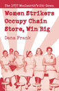Women Strikers Occupy Chain Stores, Win Big: The 1937 Woolworth's Sit-Down - Paperback