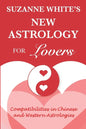 The New Astrology for Lovers: Compatibilites in Chinese and Western Astrologies - Paperback