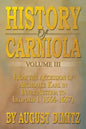 History of Carniola Volume III: From Ancient Times to the Year 1813 with Special Consideration of Cultural Development - Paperback