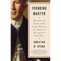 Founding Martyr: The Life and Death of Dr. Joseph Warren, the American Revolution's Lost Hero - Paperback