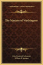 The Maxims of Washington - Hardcover