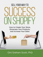 Sell Your Way to Success on Shopify: How to Create Your Store, Showcase Your Products, and Increase Your Sales (with B&W Photos) - Hardcover