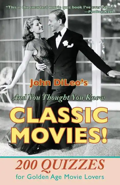 And You Thought You Knew Classic Movies!: 200 Quizzes for Golden Age Movie Lovers - Paperback