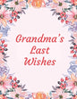 Grandma's Last Wishes: An End Of Life Planner Organizer - Paperback