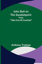 John Bull on the Guadalquivir; From "Tales from All Countries" - Paperback
