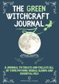 The Green Witchcraft Journal: A Journal to Create and Collate All of Your Potions, Herbal Blends and Essential Oils - Paperback