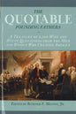 The Quotable Founding Fathers: A Treasury of the 2,500 Wise and Witty Quotations from the Men and Women Who Created America - Hardcover