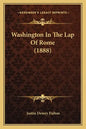 Washington In The Lap Of Rome (1888) - Paperback