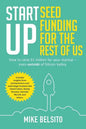 Startup Seed Funding for the Rest of Us: How to Raise $1 Million For Your Startup - Even Outside of Silicon Valley - Paperback