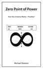 Zero Point of Power: How the Universe Works-Possibly? - Paperback