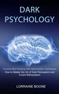 Dark Psychology: How to Master the Art of Dark Persuasion and Covert Manipulation (Practice Mind Hacking With Manipulation Techniques) - Paperback