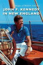 John F. Kennedy in New England - Hardcover