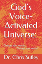 God's Voice-Activated Universe: : Change your words...Change your world! - Paperback