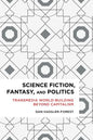 Science Fiction, Fantasy, and Politics: Transmedia World-Building Beyond Capitalism - Paperback