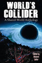 World's Collider: A Shared-World Anthology - Paperback