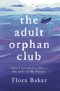 The Adult Orphan Club: How I Learned to Grieve the Loss of My Parents - Paperback