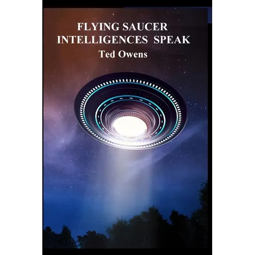 Flying Saucer Intelligences Speak - Paperback