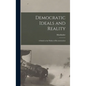 Democratic Ideals and Reality: A Study in the Politics of Reconstruction - Hardcover