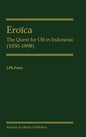 Eroïca: The Quest for Oil in Indonesia (1850-1898) - Hardcover