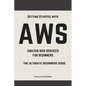 Aws: Aws Amazon Web Services for Beginners: Get Started with Aws - Paperback