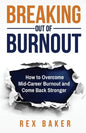Breaking Out of Burnout: Overcoming Mid-Career Burnout and Coming Back Stronger - Paperback