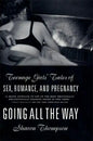 Going All the Way: Teenage Girls' Tales of Sex, Romance, and Pregnancy - Paperback