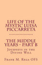 Life of the Mystic Luisa Piccarreta: Journeys in the Divine Will - The Middle Years - Part-B - Paperback