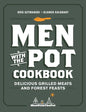 Men with the Pot Cookbook: Delicious Grilled Meats and Forest Feasts - Hardcover