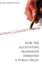 Unaccountable: How the Accounting Profession Forfeited a Public Trust - Hardcover