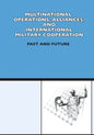 Multinational Operation, Alliances and International Military Cooperation: Past and Future - Paperback