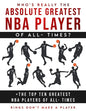 Who's Really The Absolute Greatest NBA Player of All- Times + The Top Ten Greatest NBA Players of All- Times: Rings Don't make A Player - Paperback