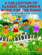 A Collection of Classic Children's Music for the Piano: Easy to Intermediate Level - Paperback