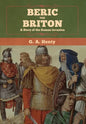 Beric the Briton: A Story of the Roman Invasion - Hardcover