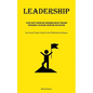 Leadership: The Best Ways To Inspire Our Team Members And Help Them Grow Professionally Via Dialogue, Instruction, And Evaluation (Gain Financial Free - Paperback