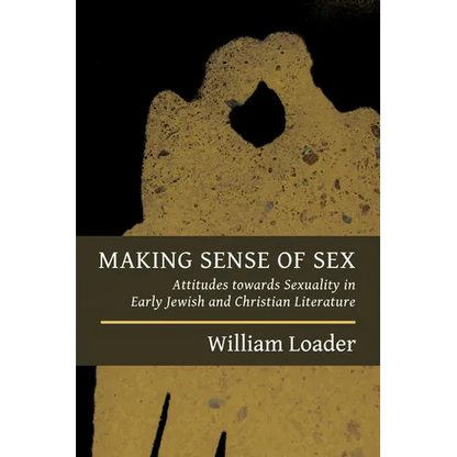 Making Sense of Sex: Attitudes towards Sexuality in Early Jewish and Christian Literature - Paperback