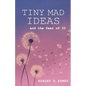 Tiny Mad Ideas: And the Year of Thirty-Three - Paperback