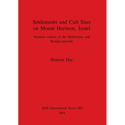 Settlements and Cult Sites on Mount Hermon, Israel: Ituraean culture in the Hellenistic and Roman periods - Paperback
