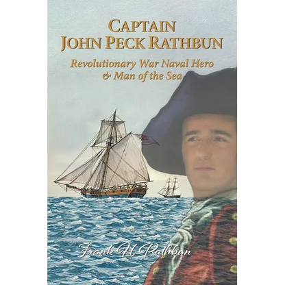 Captain John Peck Rathbun: Revolutionary War Naval Hero & Man of the Sea - Paperback