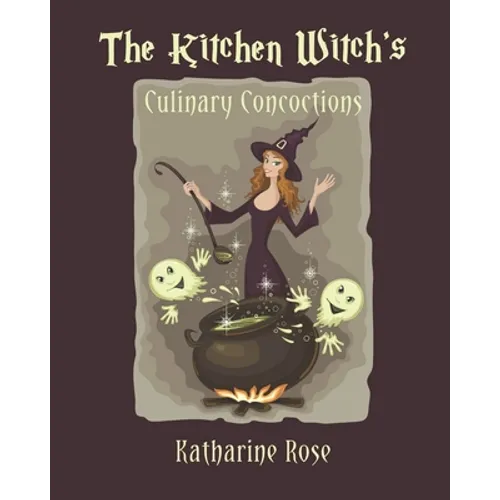 The Kitchen Witch's Culinary Concoctions - Paperback
