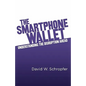 The SmartPhone Wallet: Understanding the Disruption Ahead - Paperback