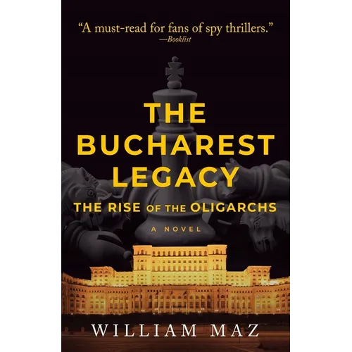 The Bucharest Legacy: The Rise of the Oligarchs - Paperback
