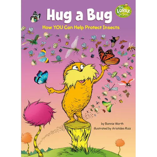 Hug a Bug: How You Can Help Protect Insects: A Dr. Seuss's the Lorax Nonfiction Book - Hardcover