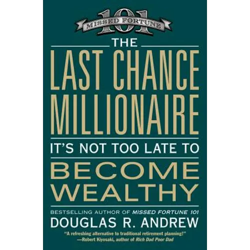 The Last Chance Millionaire: It's Not Too Late to Become Wealthy - Paperback