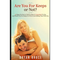 Are You For Keeps or Not?: 50 Signs On How to Tell If A Man Is Committed To You And Wants You For Keeps Or If He Is Just Killing Time With You - Paperback
