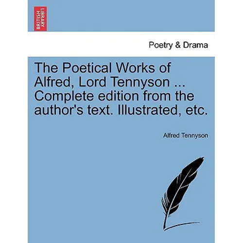 The Poetical Works of Alfred, Lord Tennyson ... Complete edition from the author's text. Illustrated, etc. - Paperback