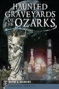 Haunted Graveyards of the Ozarks - Paperback