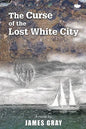 The Curse of the Lost White City - Paperback