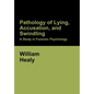 Pathology of Lying, Accusation, and Swindling: A Study in Forensic Psychology - Hardcover