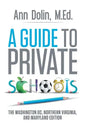 A Guide to Private Schools: The Washington, DC, Northern Virginia, and Maryland Edition - Paperback